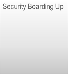 Security Boarding Up
